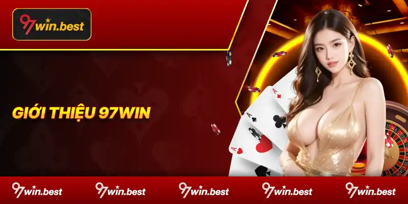 Giới Thiệu Nhà Cái 97win - Thành Tựu Và Kho Game Phong Phú